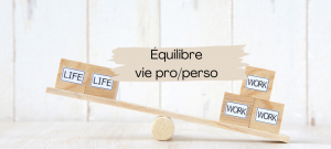 Lire la suite à propos de l’article Équilibre vie pro/perso : 5 clés pour ne plus s’épuiser