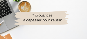 Lire la suite à propos de l’article 7 croyances limitantes qui freinent les femmes ambitieuses