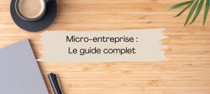 Lire la suite à propos de l’article Micro-entreprise : le guide complet pour lancer ton activité en 2025