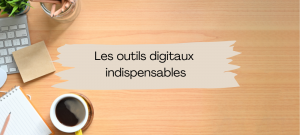 Lire la suite à propos de l’article Les outils digitaux incontournables